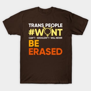 Trans People Wont Be Erased #wontbeerased T-Shirt